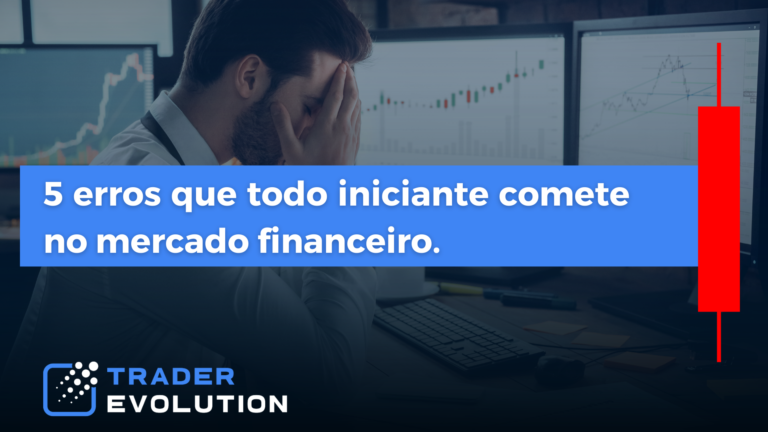 Erros Que Todo Trader Iniciante Comete No Mercado Financeiro E Como